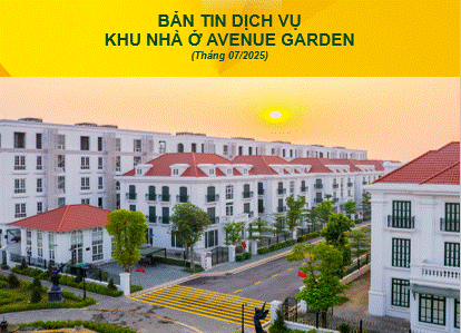 BẢN TIN DỊCH VỤ  KHU NHÀ Ở AVENUE GARDEN (THÁNG 7/2025)