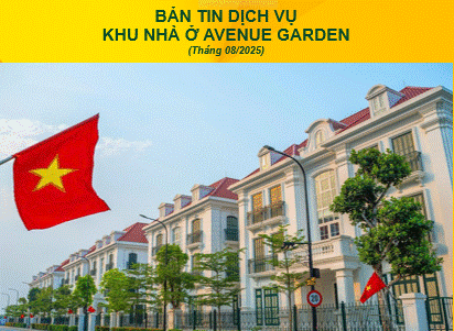 BẢN TIN DỊCH VỤ  KHU NHÀ Ở AVENUE GARDEN (THÁNG 8/2025)