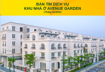 BẢN TIN DỊCH VỤ  KHU NHÀ Ở AVENUE GARDEN (THÁNG 4/2025)