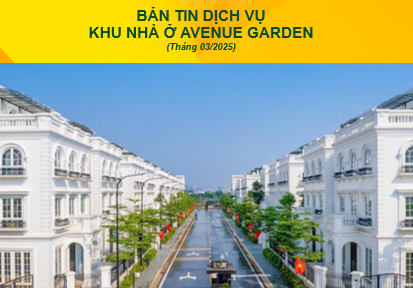 BẢN TIN DỊCH VỤ  KHU NHÀ Ở AVENUE GARDEN (THÁNG 3/2025)