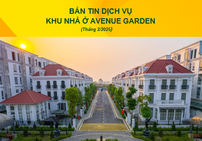 BẢN TIN DỊCH VỤ  KHU NHÀ Ở AVENUE GARDEN (THÁNG 2/2025)