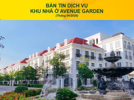 BẢN TIN DỊCH VỤ  KHU NHÀ Ở AVENUE GARDEN (THÁNG 04/2026)