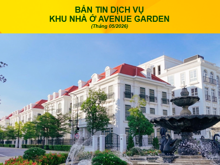 BẢN TIN DỊCH VỤ KHU NHÀ Ở AVENUE GARDEN (THÁNG 5/2026)