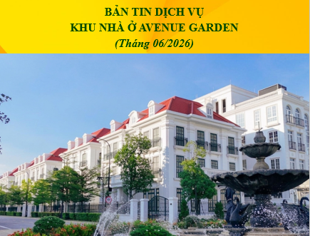 BẢN TIN DỊCH VỤ  KHU NHÀ Ở AVENUE GARDEN (THÁNG 6/2026)