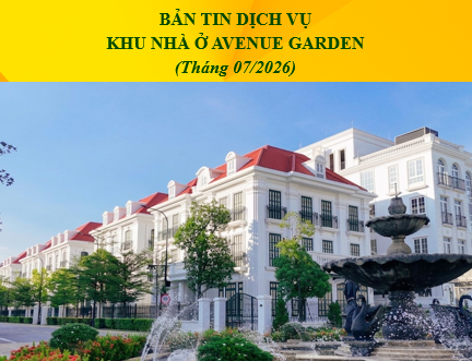 BẢN TIN DỊCH VỤ  KHU NHÀ Ở AVENUE GARDEN (THÁNG 7/2026)